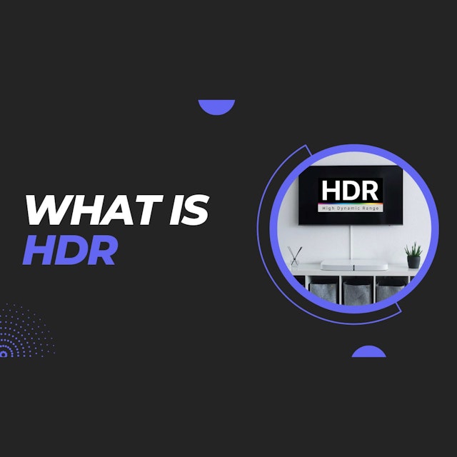 Article banner with text "WHAT IS HDR" and a photo of a TV with HDR logo on it.